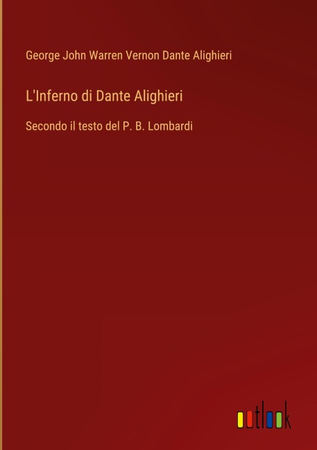 L'Inferno di Dante Alighieri - George John Warren Vernon Dante Alighieri