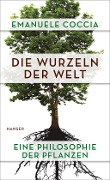 Cover-Bild zum Titel 'Die Wurzeln der Welt' von 'Emanuele Coccia'