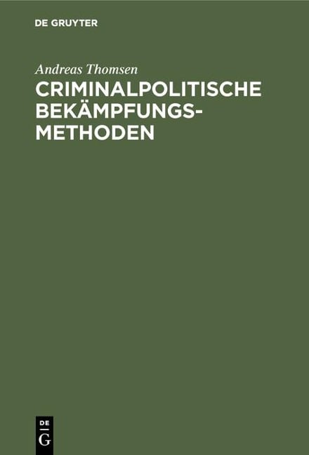 Criminalpolitische Bekämpfungsmethoden - Andreas Thomsen