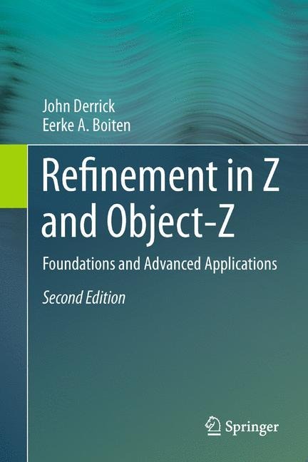 Refinement in Z and Object-Z - Eerke A. Boiten, John Derrick
