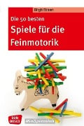 Cover-Bild zum Titel 'Die 50 besten Spiele für die Feinmotorik - eBook' von 'Birgit Ebbert'