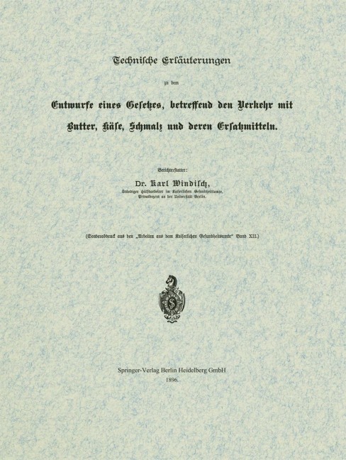 Technische Erläuterungen zu dem Entwurfe eines Gesetzes, betreffend den Verkehr mit Butter, Käse, Schmalz und deren Ersatzmitteln - Karl Windisch
