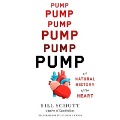 Pump Lib/E: A Natural History of the Heart - Bill Schutt