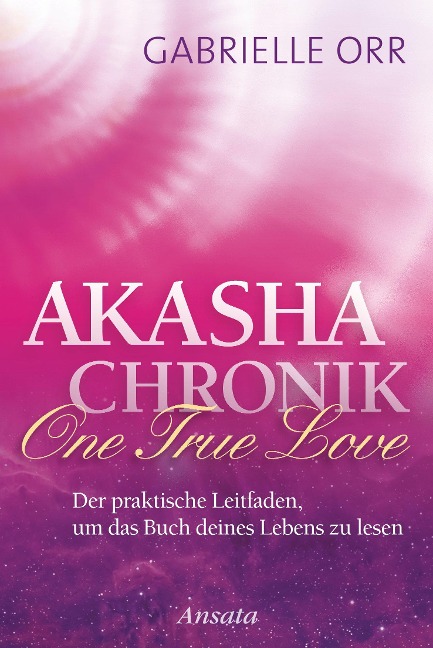 Akasha-Chronik. One True Love - Gabrielle Orr