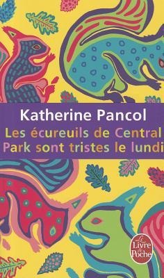 Les écureuils de Central Park sont tristes le lundi - Katherine Pancol