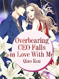 Cover-Bild zum Titel 'Overbearing CEO Falls in Love With Me' von 'Qiao Ran'