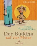 Der Buddha auf vier Pfoten - Dirk Grosser