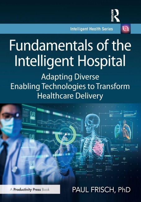 Fundamentals of the Intelligent Hospital - Paul Frisch