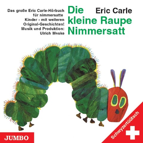 Die kleine Raupe Nimmersatt. Schwyzertüütsch. CD - Eric Carle