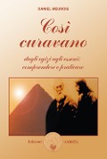 Cover-Bild zum Titel 'Così curavano. Dagli egizi agli esseni: comprendere e praticare' von 'Daniel Meurois'