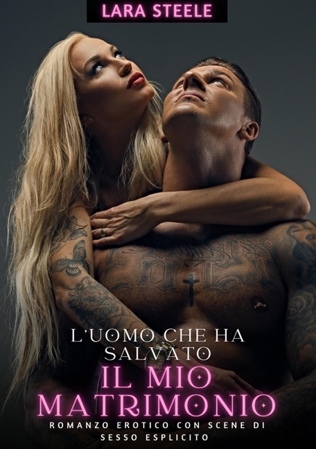 L'uomo che ha salvato il mio matrimonio - Lara Steele