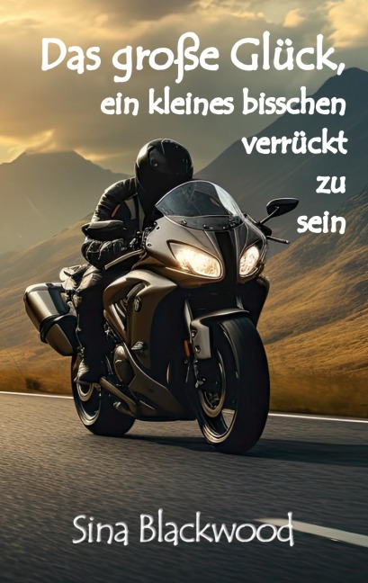Das große Glück, ein kleines bisschen verrückt zu sein - Sina Blackwood