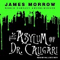 The Asylum of Dr. Caligari Lib/E - James Morrow
