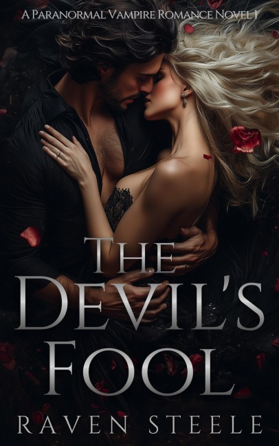 The Devil's Fool: A Paranormal Vampire Romance Novel (Devil Series, #1) - Raven Steele
