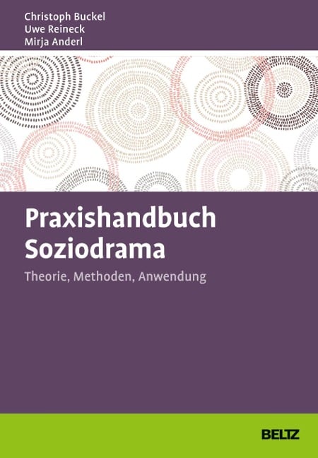 Praxishandbuch Soziodrama - Christoph Buckel, Uwe Reineck, Mirja Anderl