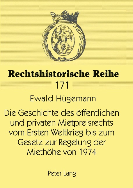 Die Geschichte des öffentlichen und privaten Mietpreisrechts vom Ersten Weltkrieg bis zum Gesetz zur Regelung der Miethöhe von 1974 - Ewald Hügemann