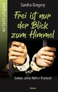Cover-Bild zum Titel 'Frei ist nur der Blick zum Himmel' von 'Sandra Gregory'