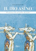 Cover-Bild zum Titel 'Il dio asino. Il mistero di un'antica divinità' von 'Emanuela Chiavarelli'