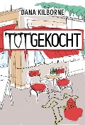 Cover-Bild zum Titel 'Totgekocht' von 'Dana Kilborne'