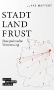 Cover-Bild zum Titel 'Stadt, Land, Frust' von 'Lukas Haffert'