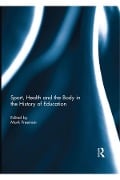 Cover-Bild zum Titel 'Sport, Health and the Body in the History of Education' von ''