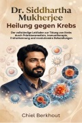 Cover-Bild zum Titel 'Dr. Siddhartha Mukherjee Heilung gegen Krebs' von 'Chiel Berkhout'