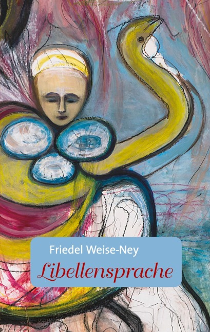 Libellensprache - Friedel Weise-Ney