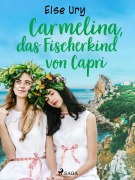Cover-Bild zum Titel 'Carmelina, das Fischerkind von Capri' von 'Else Ury'