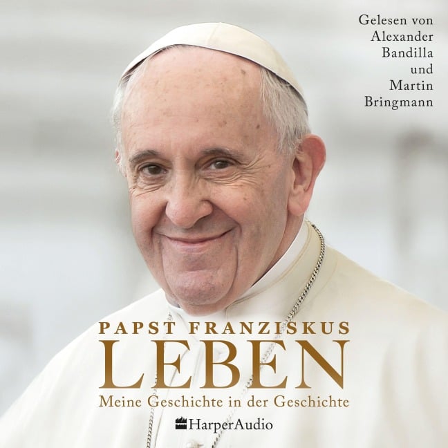 LEBEN. Meine Geschichte in der Geschichte (ungekürzt) - Papst Franziskus