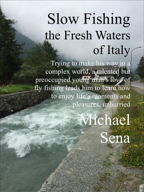 <div>Slow Fishing the Fresh Waters of Italy</div> - Michael Lawrence Sena