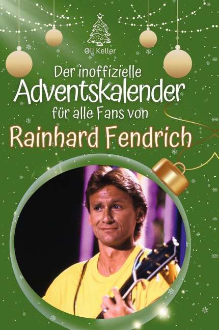 Der inoffizielle Adventskalender für alle Fans von Rainhard Fendrich - Oli Keller