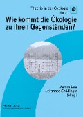 Cover-Bild zum Titel 'Wie kommt die Ökologie zu ihren Gegenständen?' von ''