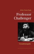Cover-Bild zum Titel 'Professor Challenger - Gesamtausgabe' von 'Arthur Conan Doyle'