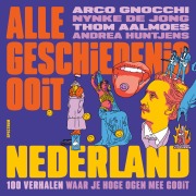 Cover-Bild zum Titel 'Alle Geschiedenis Ooit - Nederland' von 'Thom Aalmoes, Alle Geschiedenis Ooit, Arco Gnocchi, Andrea Huntjens, Nynke de Jong'