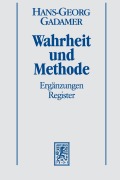 Cover-Bild zum Titel 'Hermeneutik II: Wahrheit und Methode: Ergänzungen, Register' von 'Hans-Georg Gadamer'