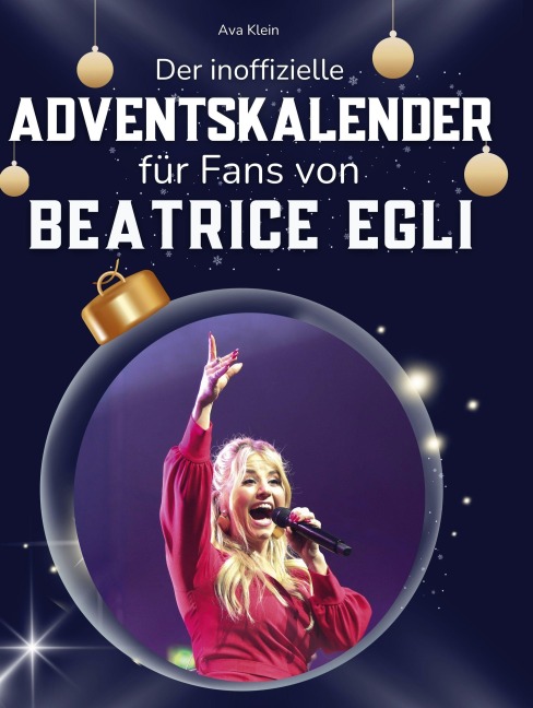 Der inoffizielle Adventskalender für Fans von Beatrice Egli - Ava Klein