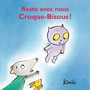 Reste avec nous Croque-Bisous - Laura Fedduci, Kimiko