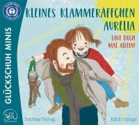 Kleines Klammeräffchen Aurelia! Lauf doch mal alleine! - Dorothea Flechsig