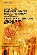 Markion und der biblische Kanon / Christian Literature and Christian History - Enrico Norelli, Averil Cameron