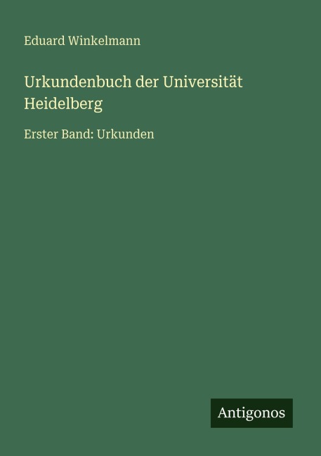 Urkundenbuch der Universität Heidelberg - Eduard Winkelmann
