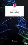 Cover-Bild zum Titel 'Drachenlied. Life is a Story - story.one' von 'Julia Carina'
