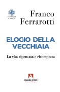 Cover-Bild zum Titel 'Elogio della vecchiaia. La vita ripensata e ricomposta' von 'Franco Ferrarotti'