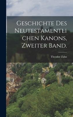 Geschichte des Neutestamentlichen Kanons, Zweiter Band. - Theodor Zahn