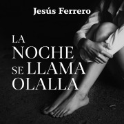 Cover-Bild zum Titel 'La noche se llama Olalla' von 'Jesús Ferrero'