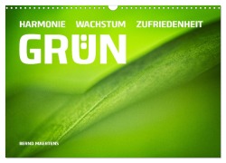 GRÜN Harmonie Wachstum Zufriedenheit (Wandkalender 2026 DIN A3 quer), CALVENDO Monatskalender - Bernd Maertens