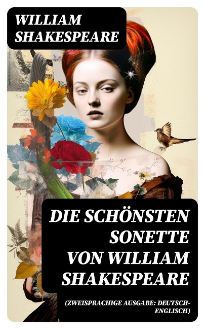 Die schönsten Sonette von William Shakespeare (Zweisprachige Ausgabe: Deutsch-Englisch) - William Shakespeare