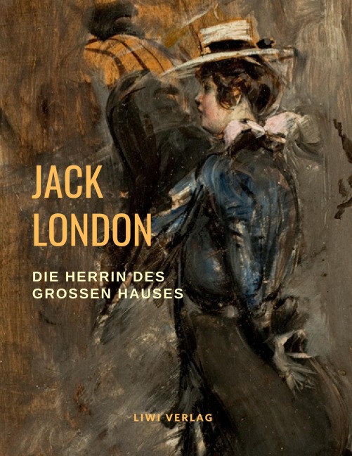 Die Herrin des Großen Hauses (Roman) - Jack London