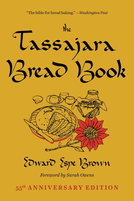 The Tassajara Bread Book - Edward Espe Brown