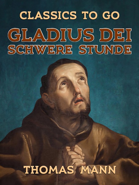 Gladius Dei Schwere Stunde - Thomas Mann