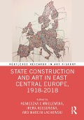 Cover-Bild zum Titel 'State Construction and Art in East Central Europe, 1918-2018' von ''